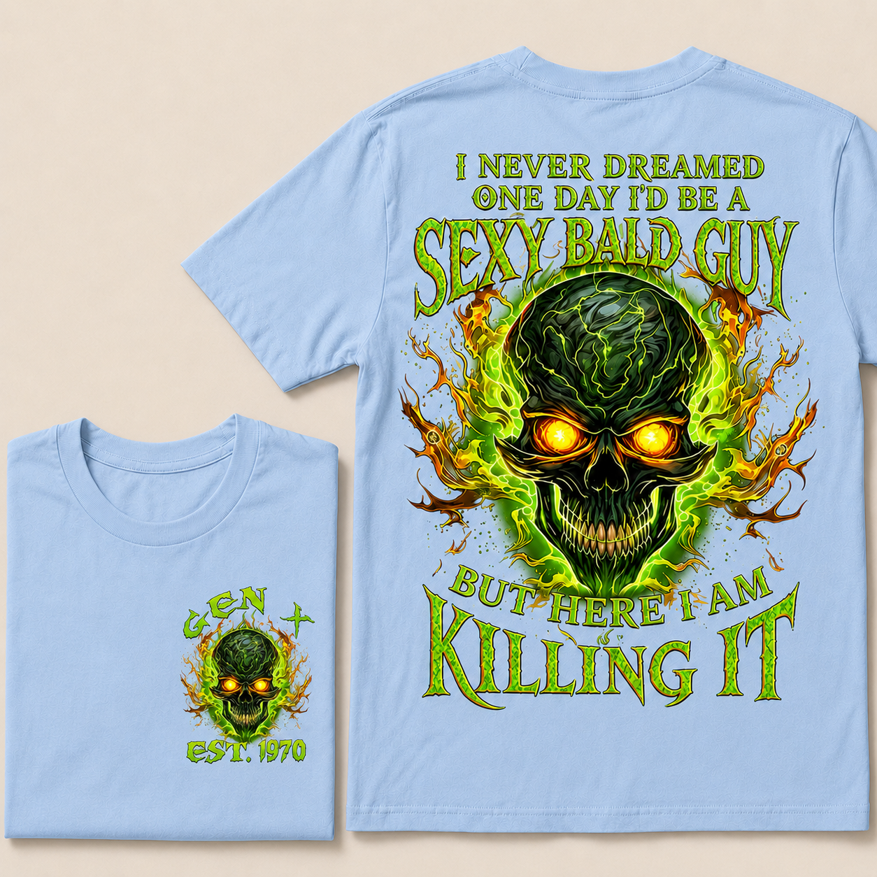 I Never Dreamed One Day I'd Be A Sexy Bald Guy Custom Year Custom Year T-shirt