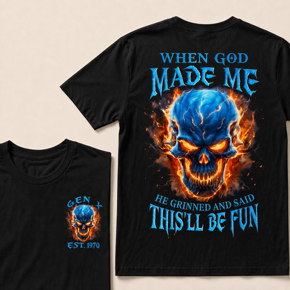 When God Made Me He Grinned And Said This'll Be Fun Custom Year T-shirt
