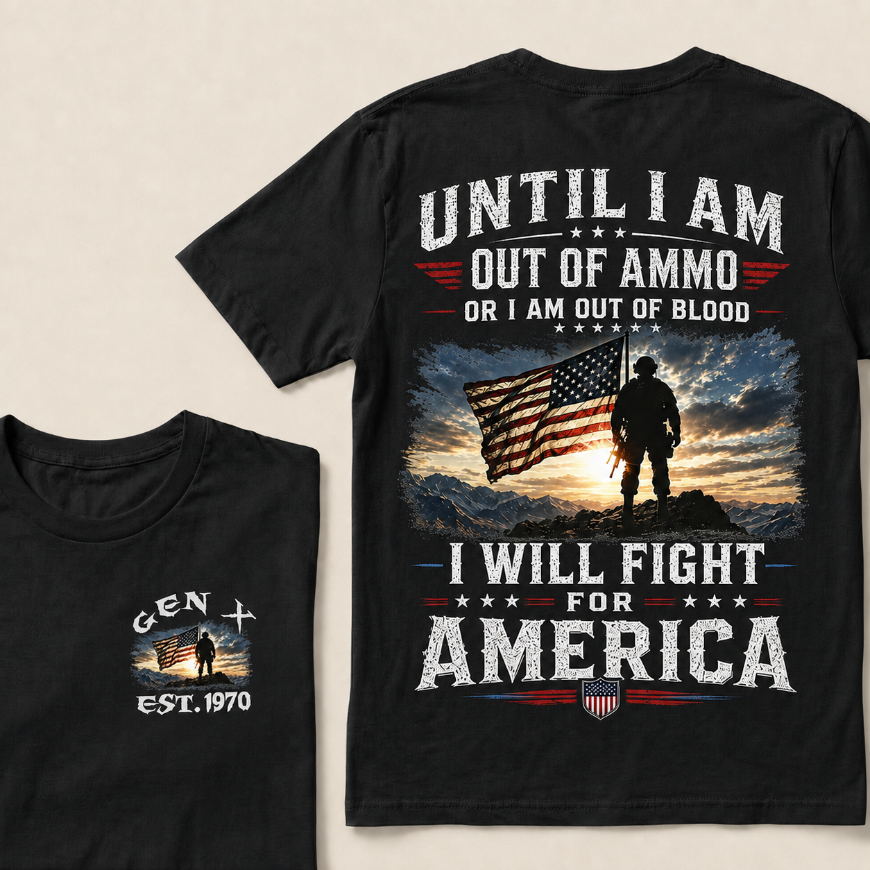 Until I Am Out Of Ammo Or I Am Out Of Blood I Will Fight For America Custom Year T-Shirts