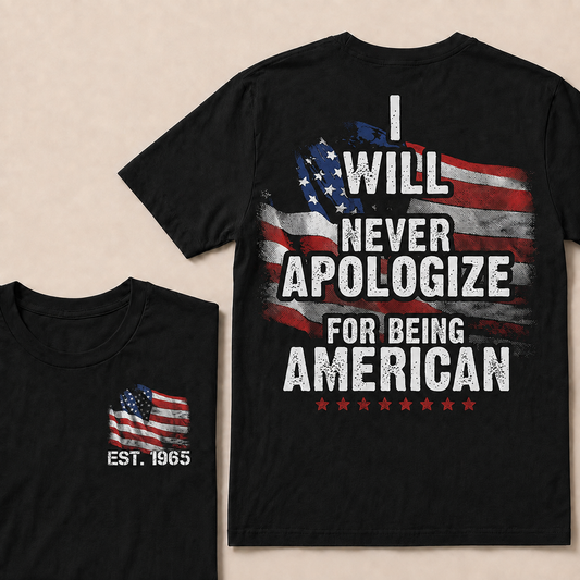 I Will Never Apologize For Being American Custom Year  T-Shirts