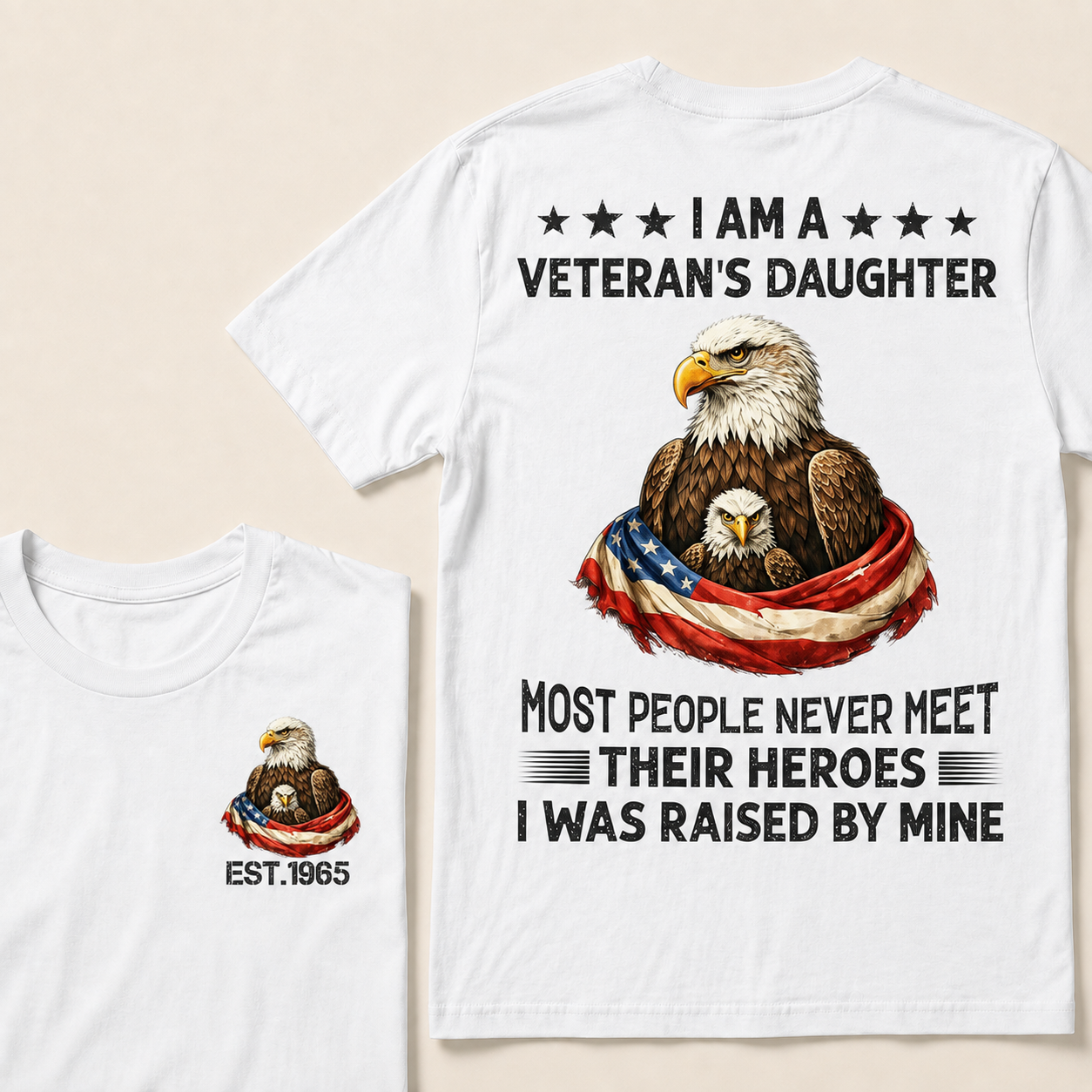 I Am A Veteran's Daughter Most People Never Meet Their Heroes Custom Year T-Shirts