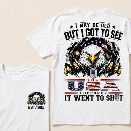 I May Be Old But I Got To See The Usa Custom Year  T-Shirts
