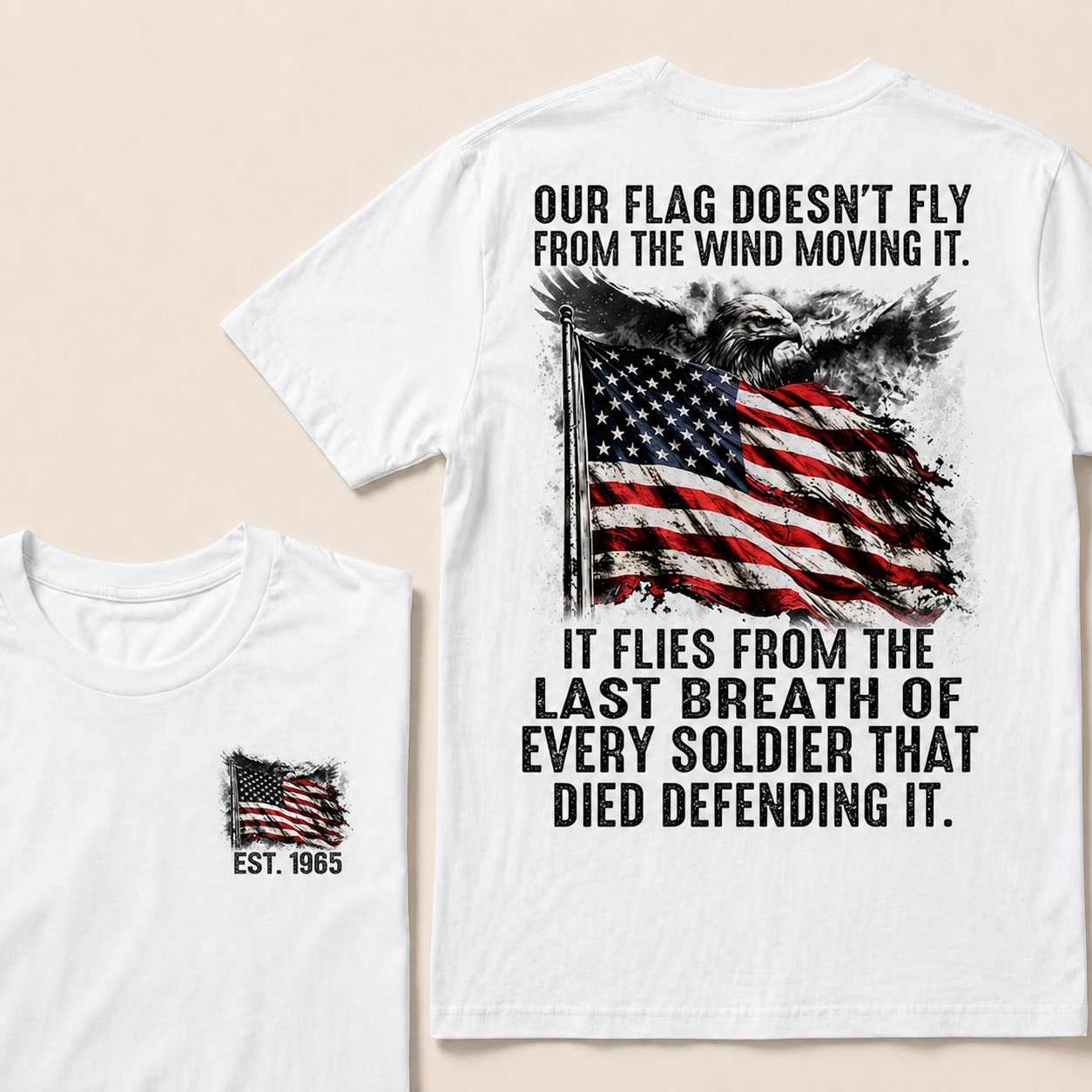 Our Flag Doesn't Fly From The Wind Moving It Custom YearT-Shirts