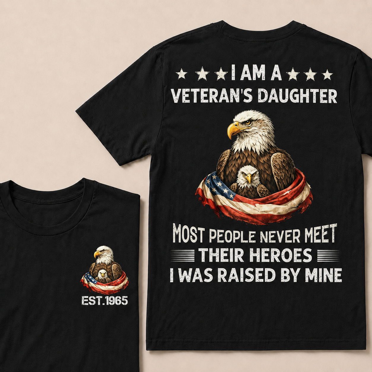 I Am A Veteran's Daughter Most People Never Meet Their Heroes Custom Year T-Shirts