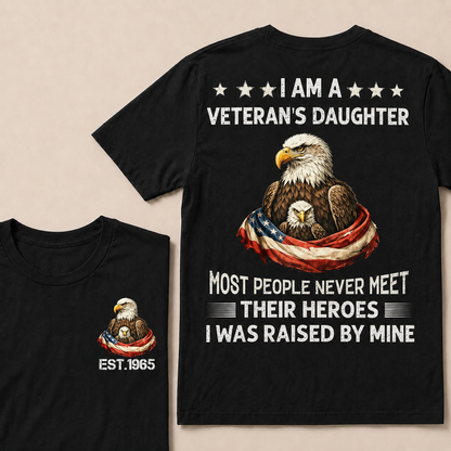 I Am A Veteran's Daughter Most People Never Meet Their Heroes Custom Year T-Shirts