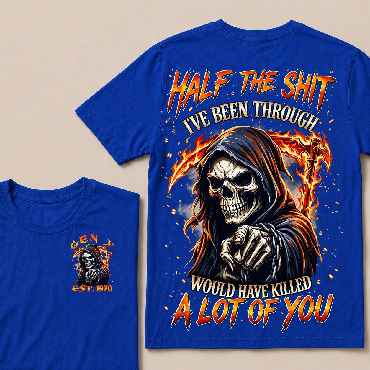 Half The Shit I've Been Through Would Have Killed A Lot Of You Custom YearT-shirt