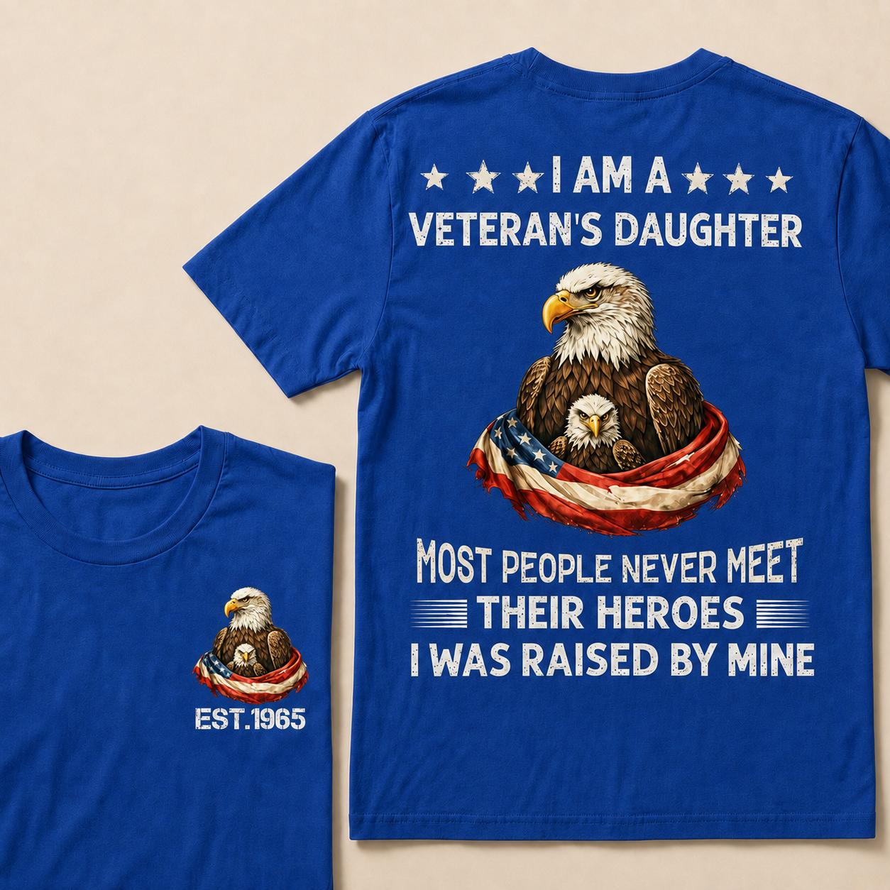 I Am A Veteran's Daughter Most People Never Meet Their Heroes Custom Year T-Shirts