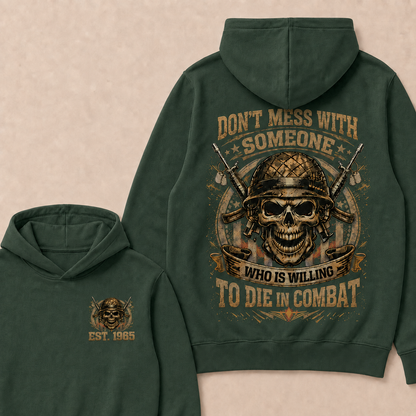 Don't Mess With Someone Who Is Willing To Die In Combat Custom Year Hoodie