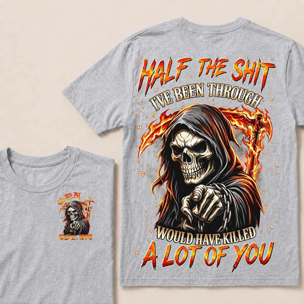 Half The Shit I've Been Through Would Have Killed A Lot Of You Custom YearT-shirt