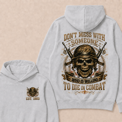 Don't Mess With Someone Who Is Willing To Die In Combat Custom Year Hoodie