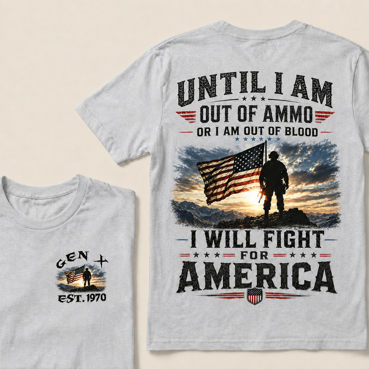 Until I Am Out Of Ammo Or I Am Out Of Blood I Will Fight For America Custom Year T-Shirts