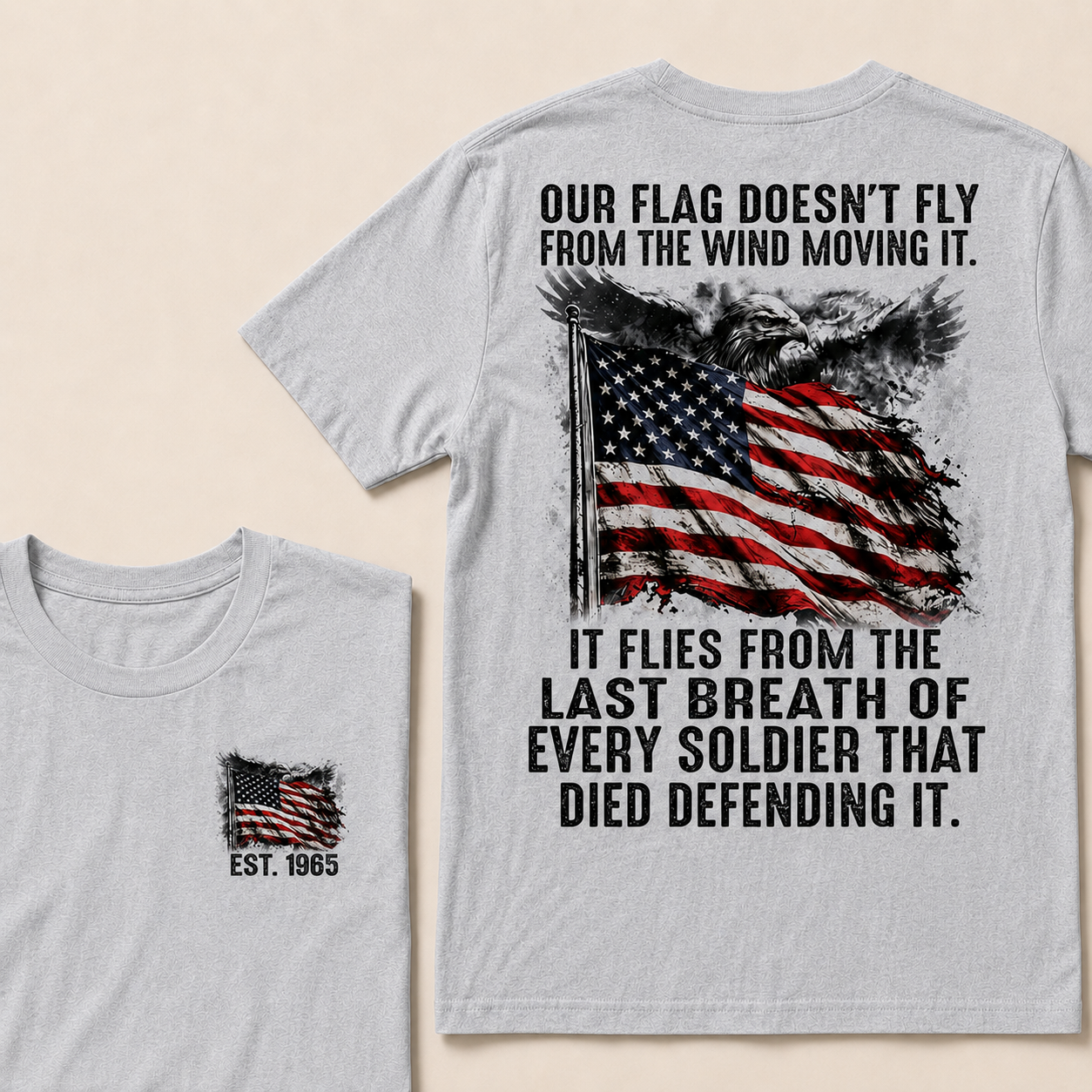 Our Flag Doesn't Fly From The Wind Moving It Custom YearT-Shirts