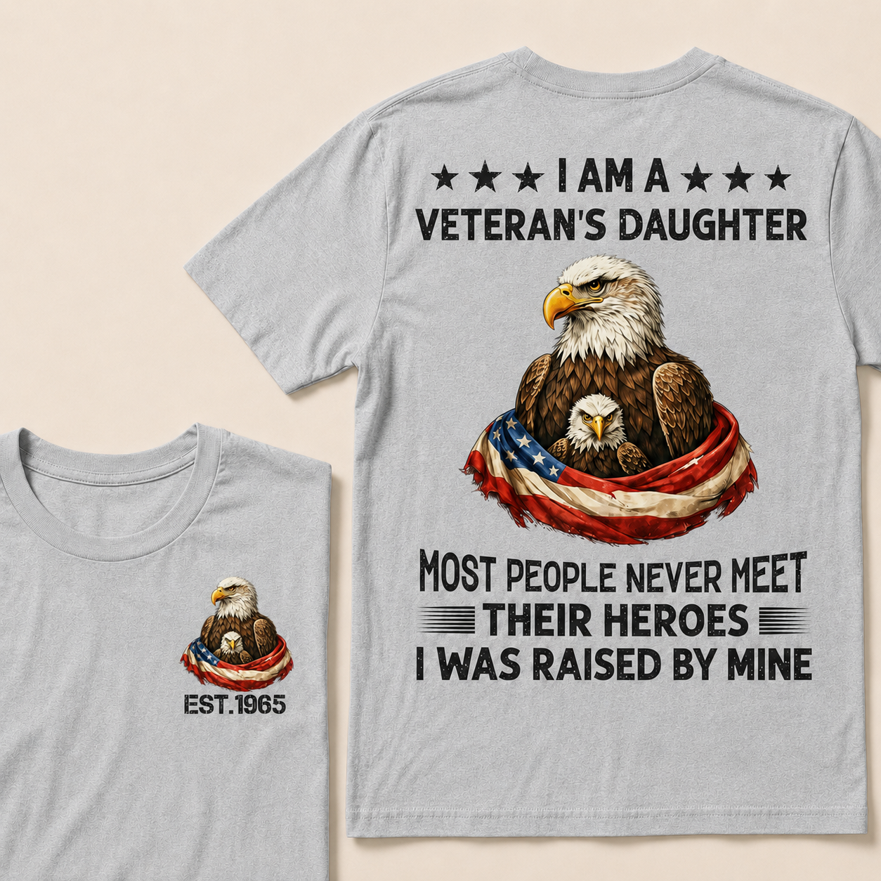 I Am A Veteran's Daughter Most People Never Meet Their Heroes Custom Year T-Shirts