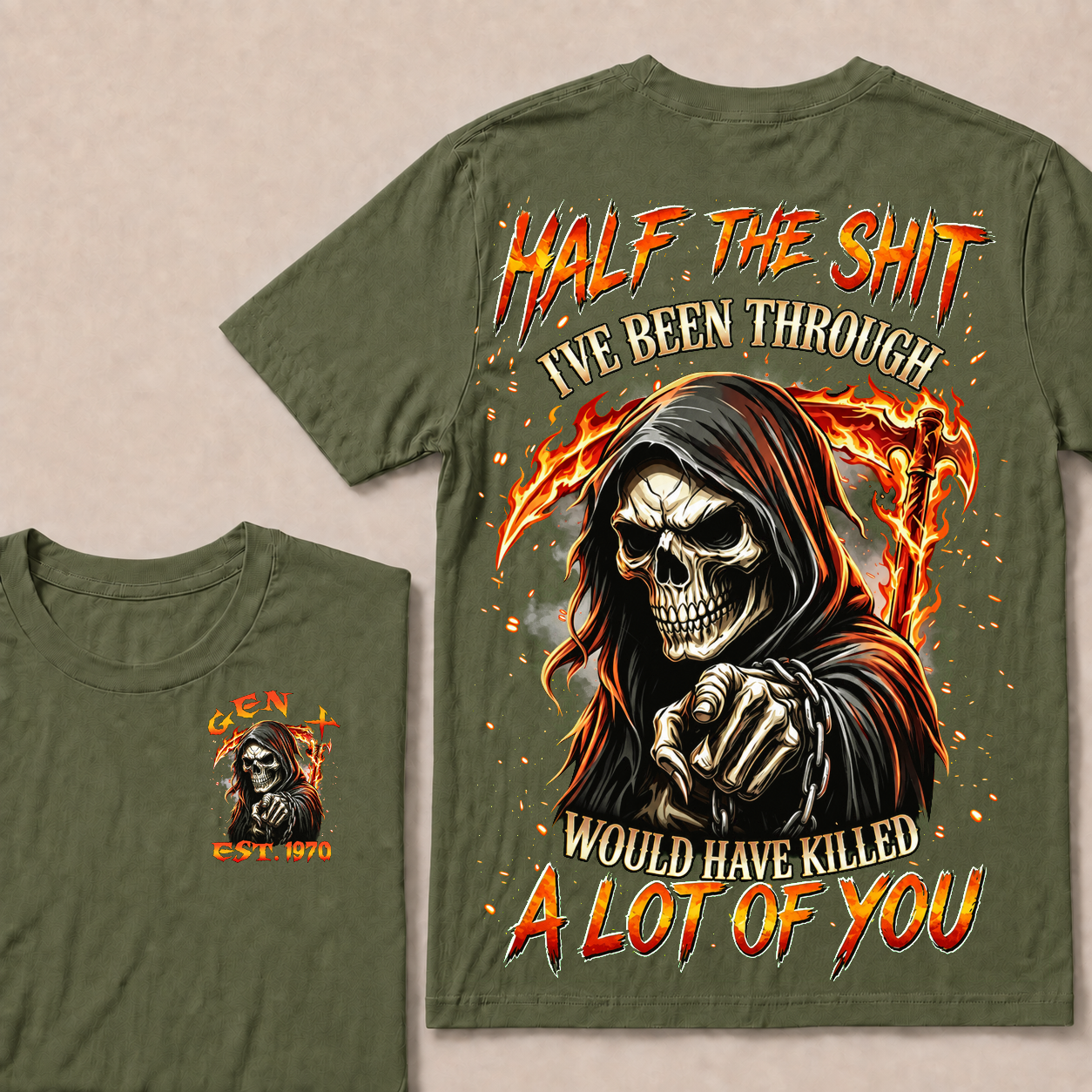 Half The Shit I've Been Through Would Have Killed A Lot Of You Custom YearT-shirt