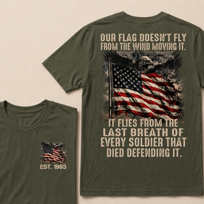 Our Flag Doesn't Fly From The Wind Moving It Custom YearT-Shirts