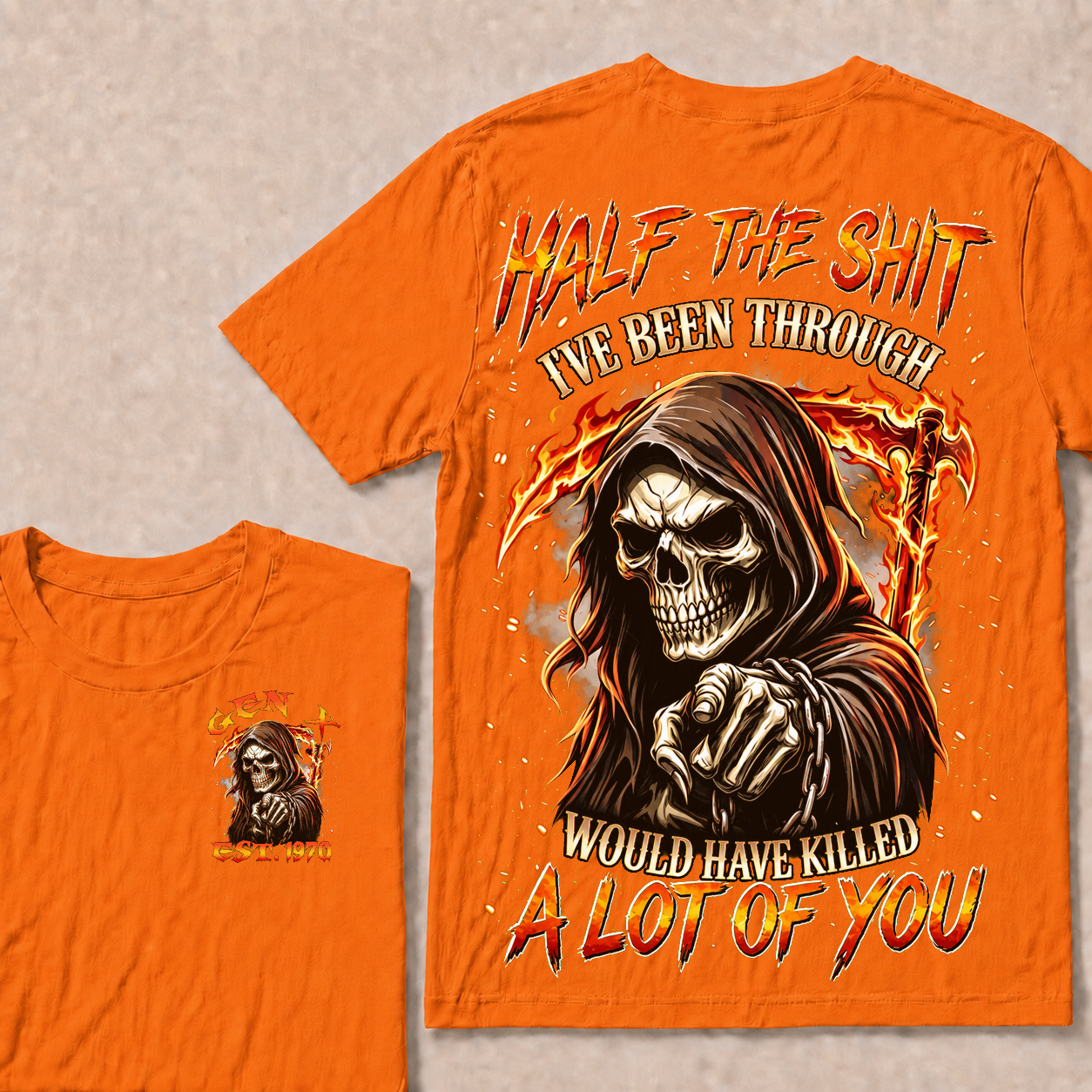 Half The Shit I've Been Through Would Have Killed A Lot Of You Custom YearT-shirt