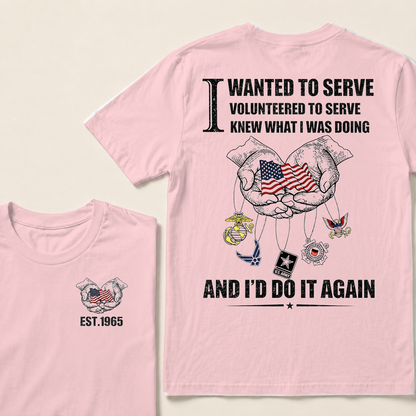 I Wanted To Serve Volunteered To Serve  Custom Year  T-Shirts