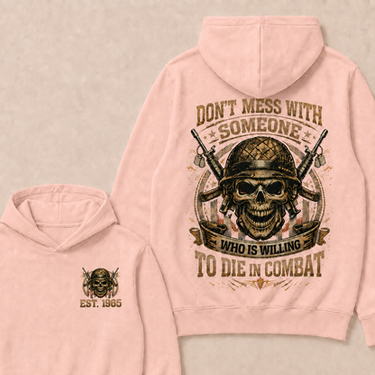 Don't Mess With Someone Who Is Willing To Die In Combat Custom Year Hoodie