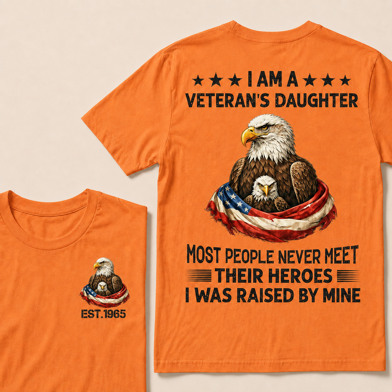 I Am A Veteran's Daughter Most People Never Meet Their Heroes Custom Year T-Shirts