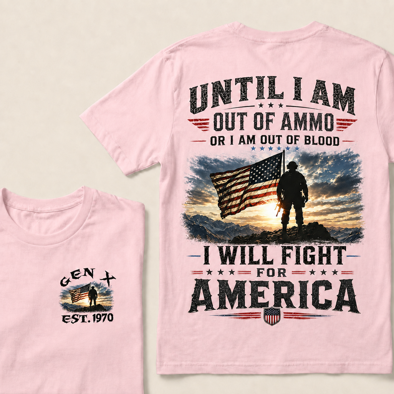 Until I Am Out Of Ammo Or I Am Out Of Blood I Will Fight For America Custom Year T-Shirts