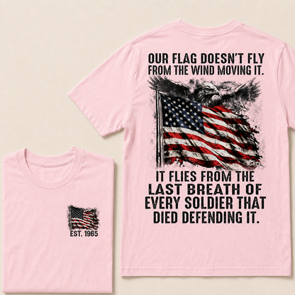 Our Flag Doesn't Fly From The Wind Moving It Custom YearT-Shirts