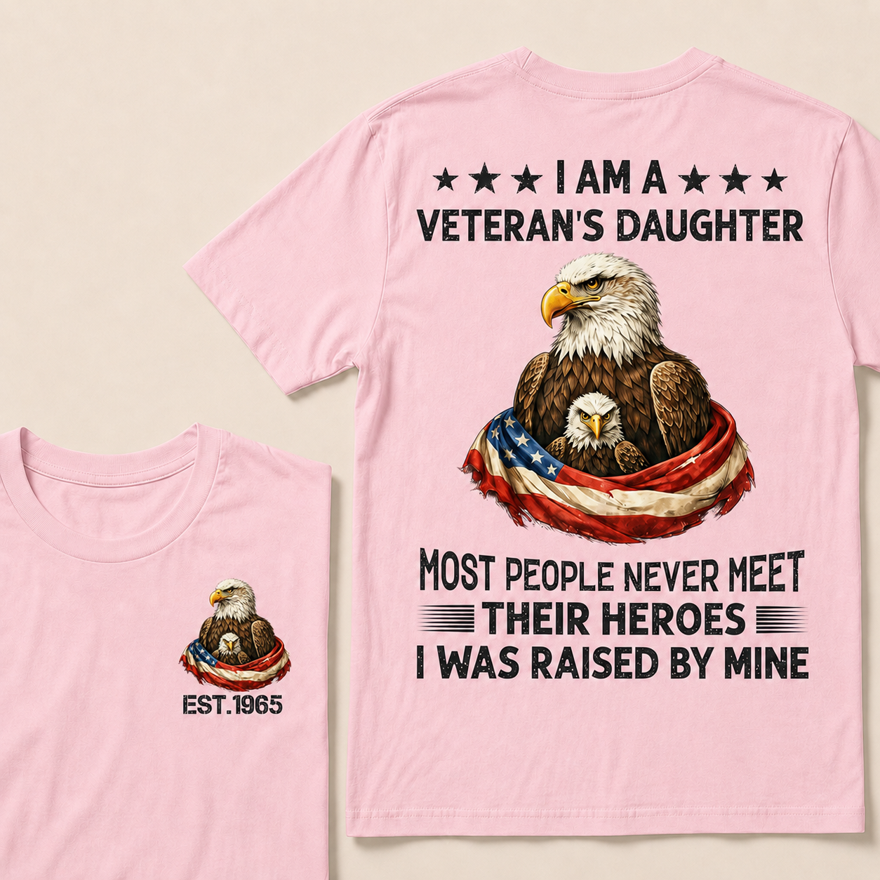 I Am A Veteran's Daughter Most People Never Meet Their Heroes Custom Year T-Shirts