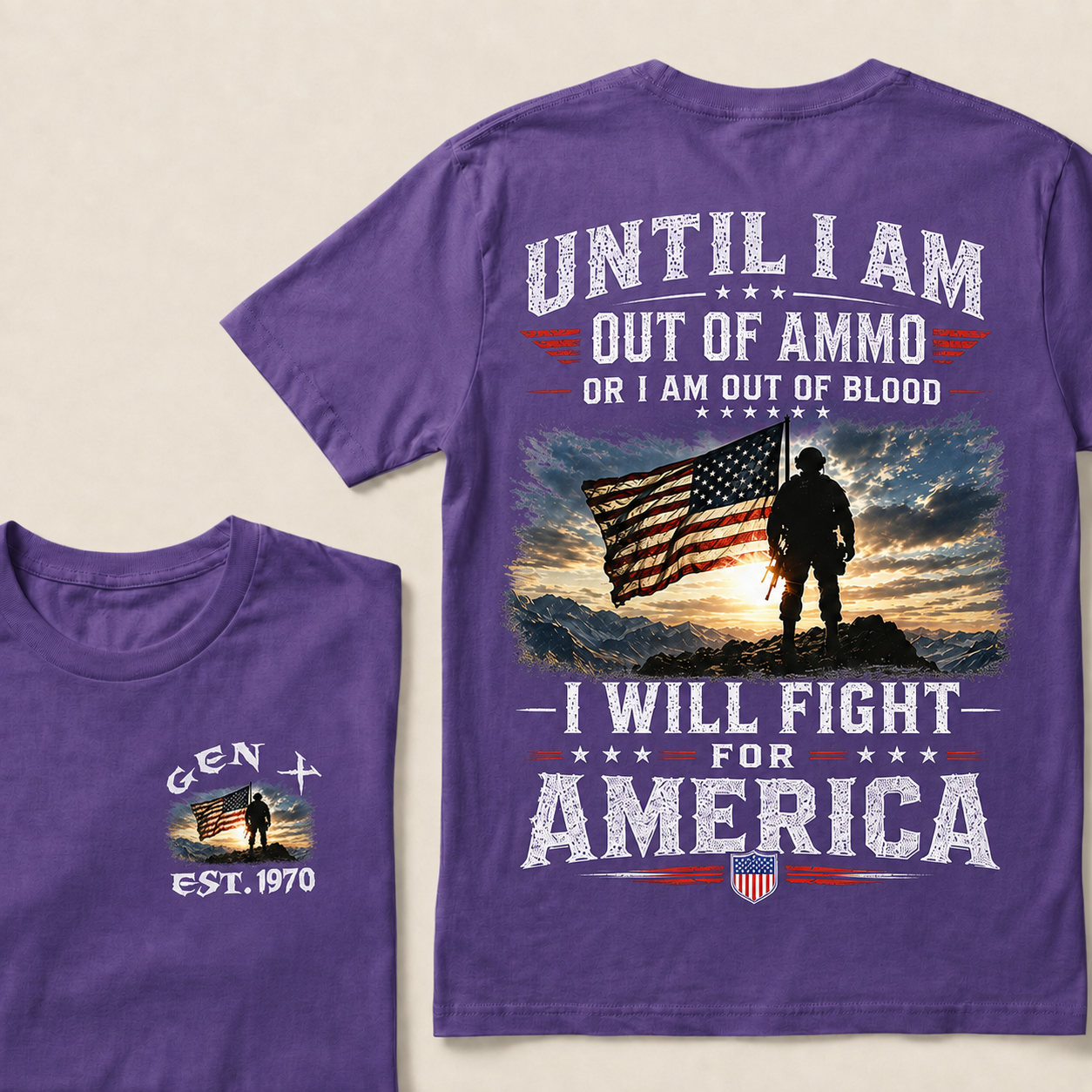 Until I Am Out Of Ammo Or I Am Out Of Blood I Will Fight For America Custom Year T-Shirts
