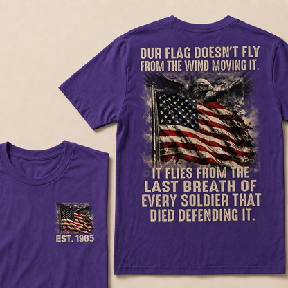 Our Flag Doesn't Fly From The Wind Moving It Custom YearT-Shirts