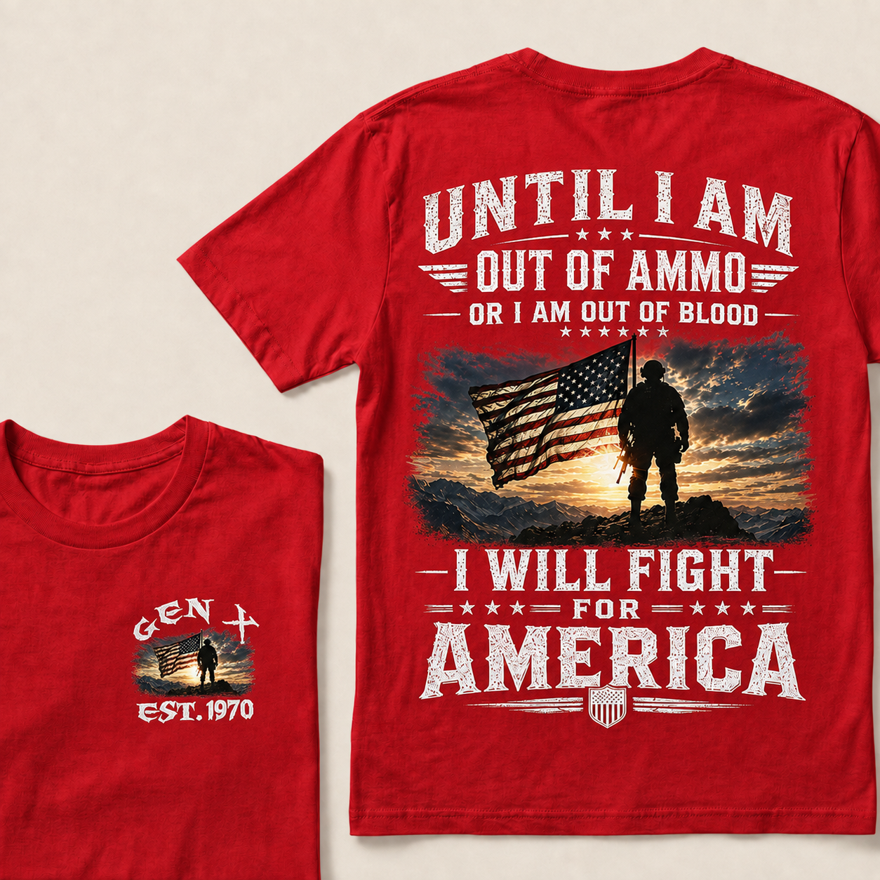 Until I Am Out Of Ammo Or I Am Out Of Blood I Will Fight For America Custom Year T-Shirts