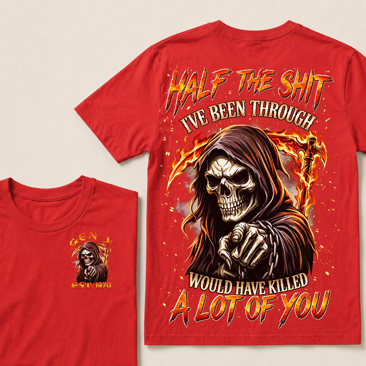 Half The Shit I've Been Through Would Have Killed A Lot Of You Custom YearT-shirt