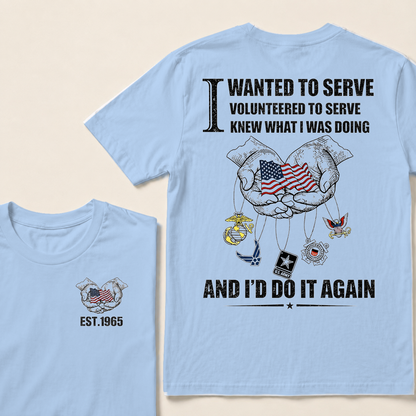 I Wanted To Serve Volunteered To Serve  Custom Year  T-Shirts
