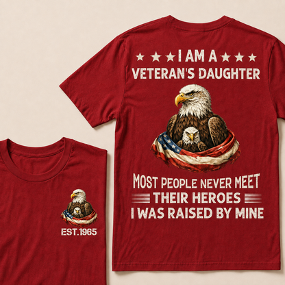 I Am A Veteran's Daughter Most People Never Meet Their Heroes Custom Year T-Shirts