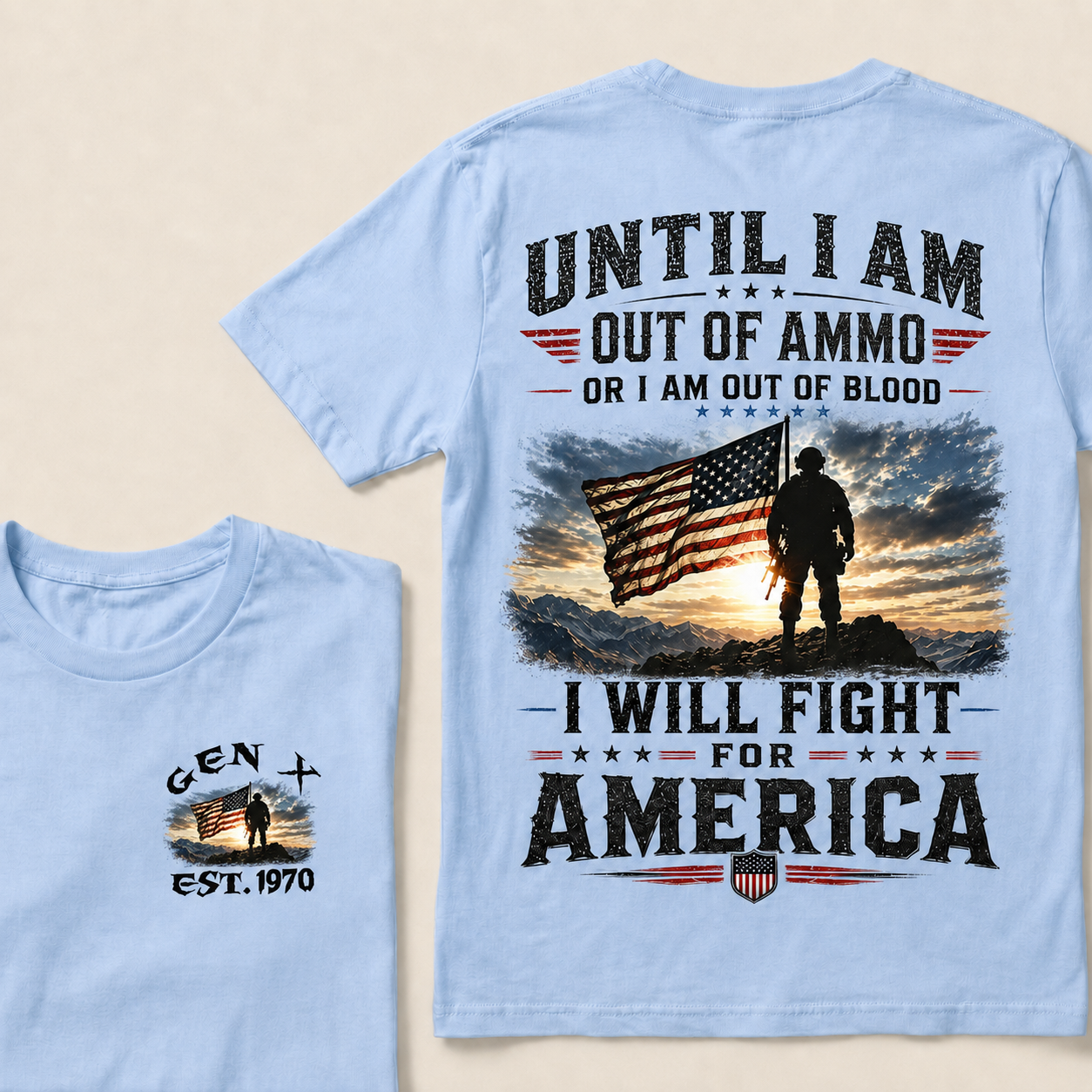 Until I Am Out Of Ammo Or I Am Out Of Blood I Will Fight For America Custom Year T-Shirts