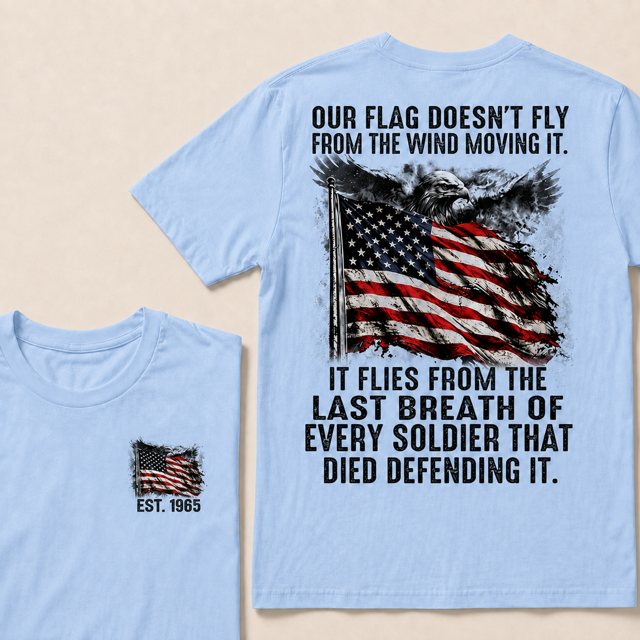 Our Flag Doesn't Fly From The Wind Moving It Custom YearT-Shirts