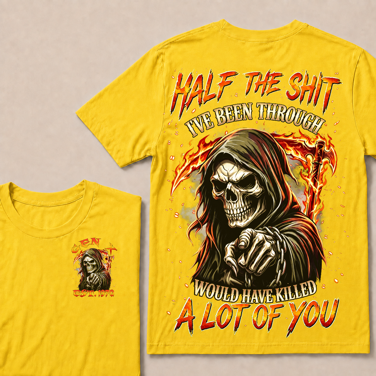 Half The Shit I've Been Through Would Have Killed A Lot Of You Custom YearT-shirt