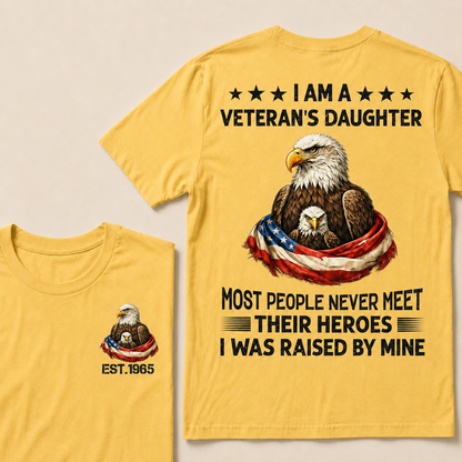 I Am A Veteran's Daughter Most People Never Meet Their Heroes Custom Year T-Shirts
