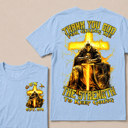 Thank You God For Giving Me The Strength To Keep Going  T-Shirts
