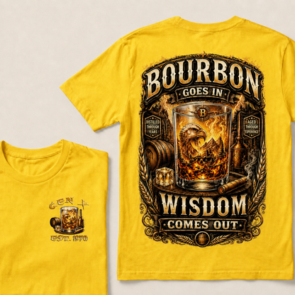 Bourbon Goes In Wisdom Comes Out Custom Year   T-Shirts