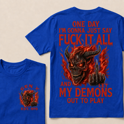 One Day I'm Gonna Just Say F*Ck It All Custom Year T-Shirts