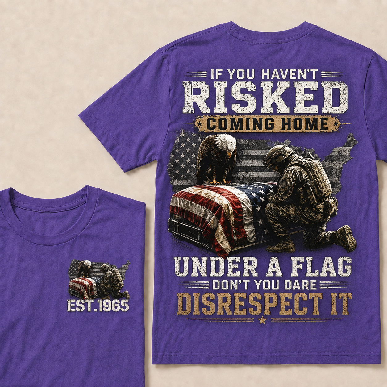 If You Haven't Risked Coming Home Under A Flag Custom Year Tops