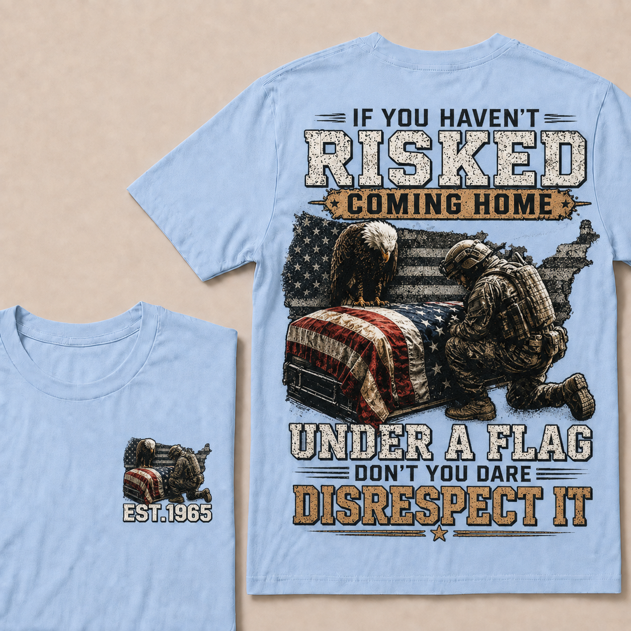If You Haven't Risked Coming Home Under A Flag Custom Year Tops