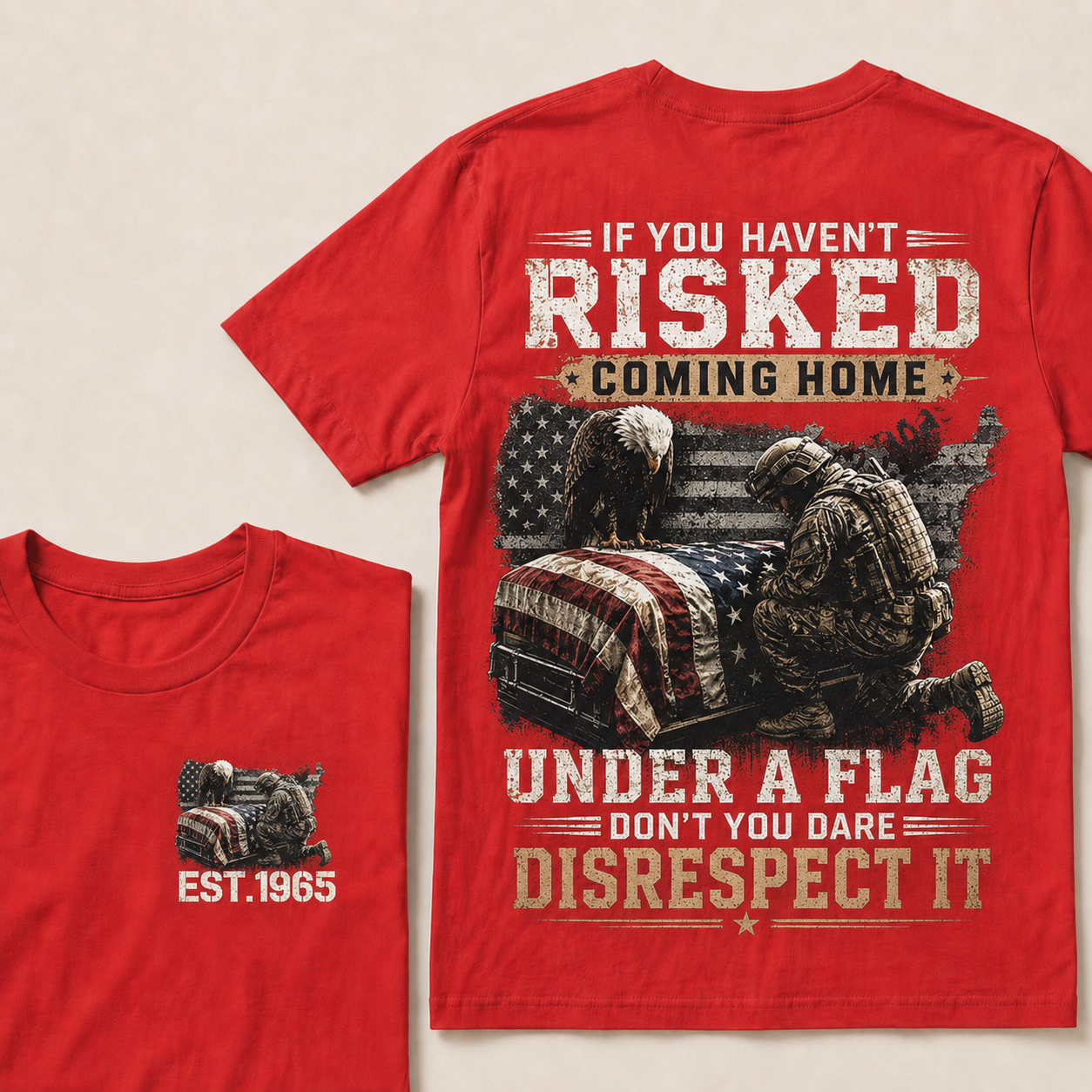 If You Haven't Risked Coming Home Under A Flag Custom Year Tops