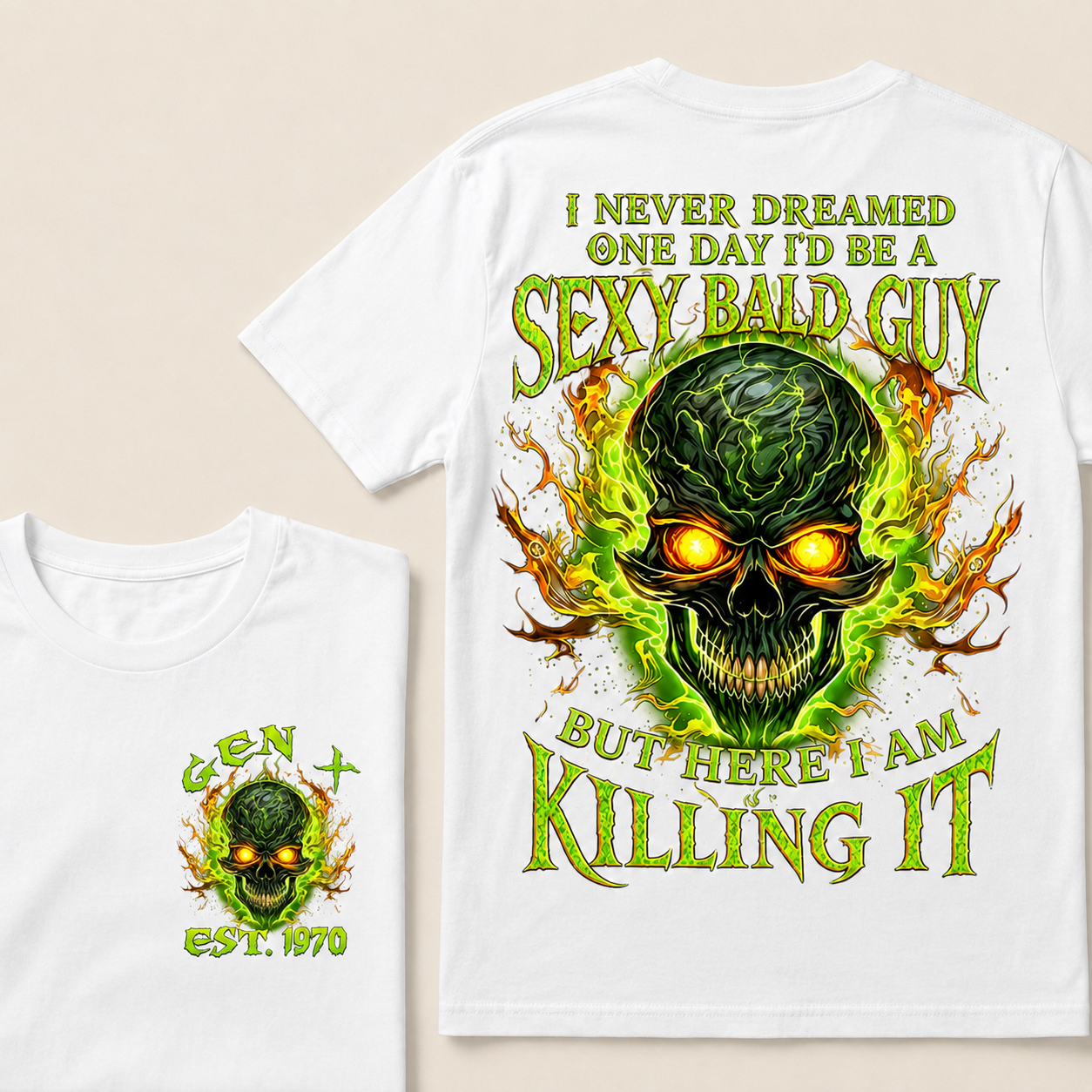 I Never Dreamed One Day I'd Be A Sexy Bald Guy Custom Year Custom Year  T-shirt