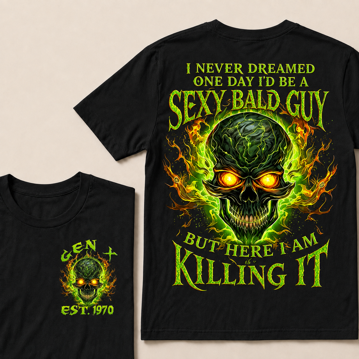I Never Dreamed One Day I'd Be A Sexy Bald Guy Custom Year Custom Year  T-shirt