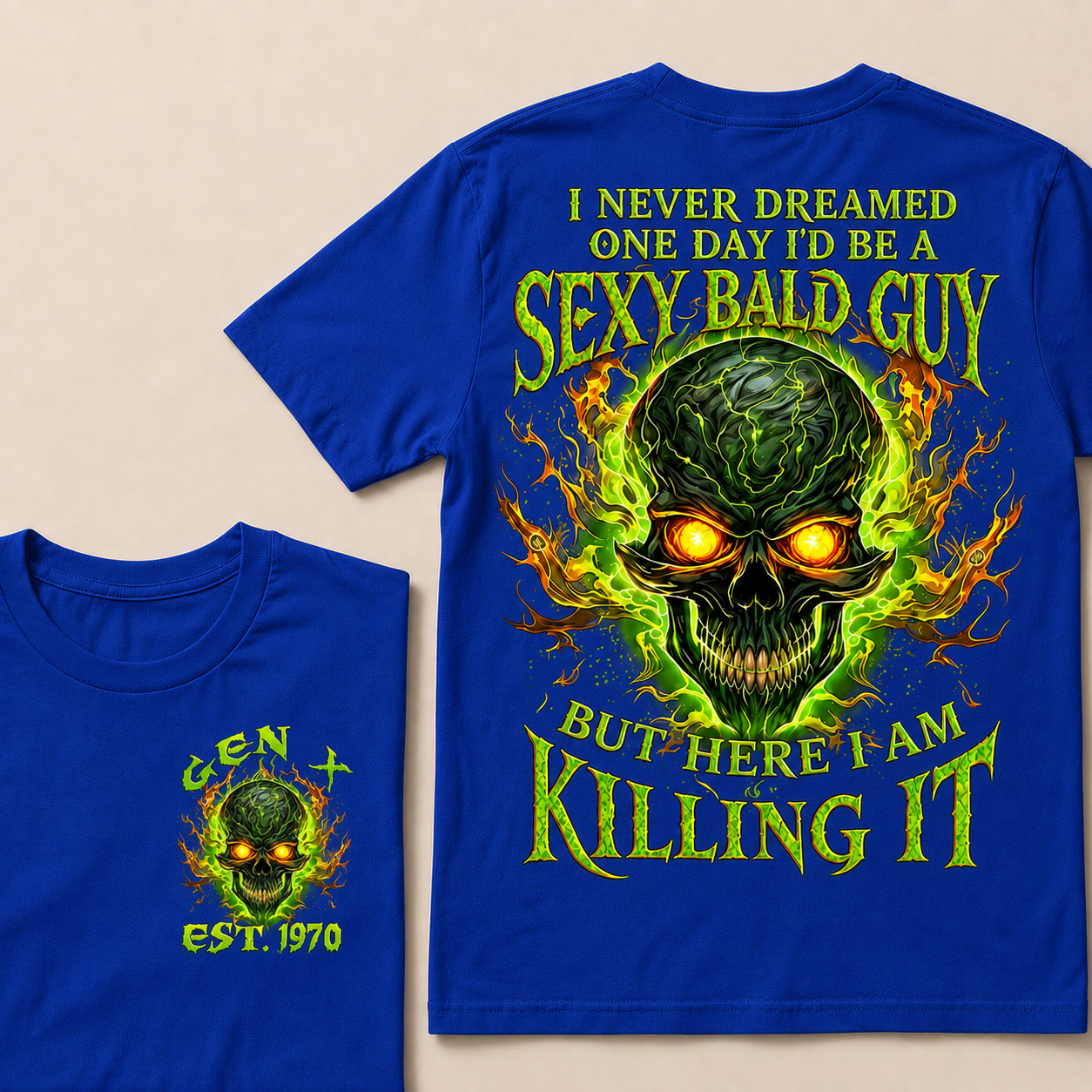 I Never Dreamed One Day I'd Be A Sexy Bald Guy Custom Year Custom Year  T-shirt