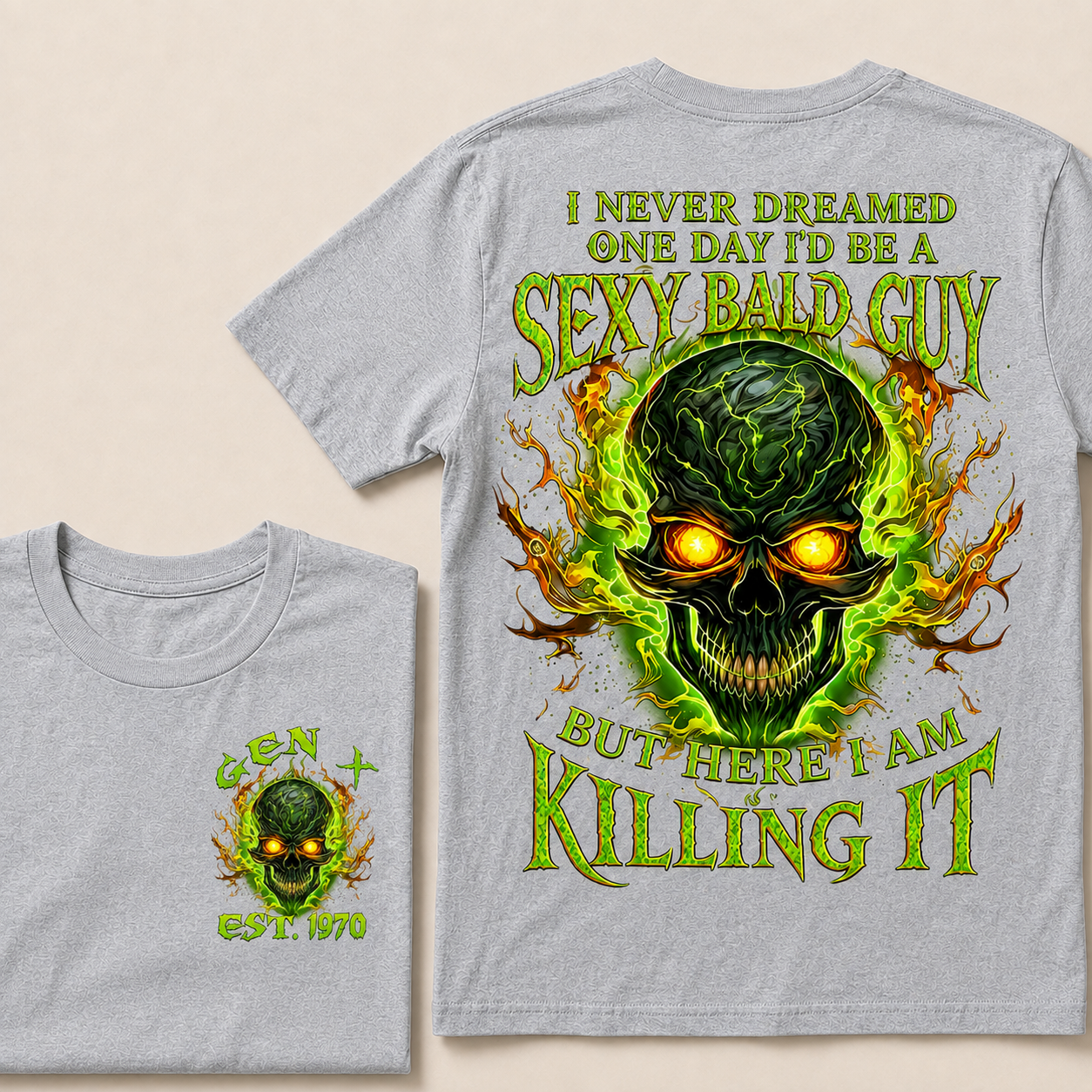 I Never Dreamed One Day I'd Be A Sexy Bald Guy Custom Year Custom Year  T-shirt