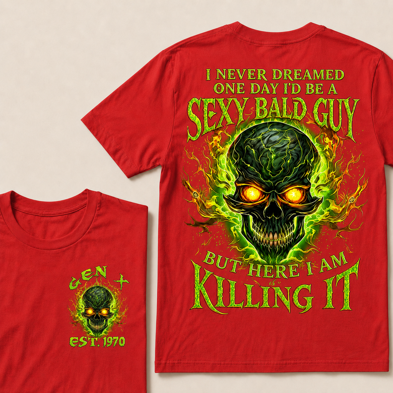 I Never Dreamed One Day I'd Be A Sexy Bald Guy Custom Year Custom Year  T-shirt