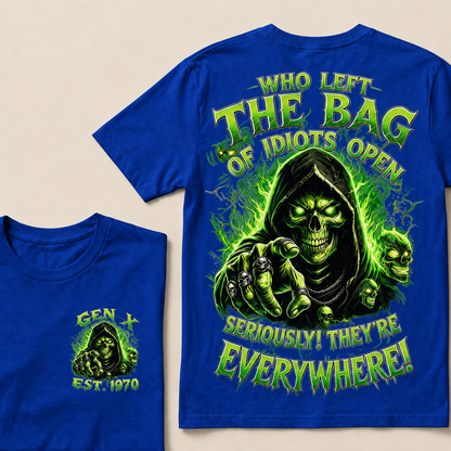 Who Left The Bag Of Idiots Open Seriously! They're Everywhere Custom Year T-Shirts