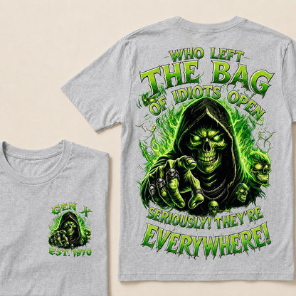 Who Left The Bag Of Idiots Open Seriously! They're Everywhere Custom Year T-Shirts