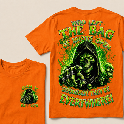 Who Left The Bag Of Idiots Open Seriously! They're Everywhere Custom Year T-Shirts
